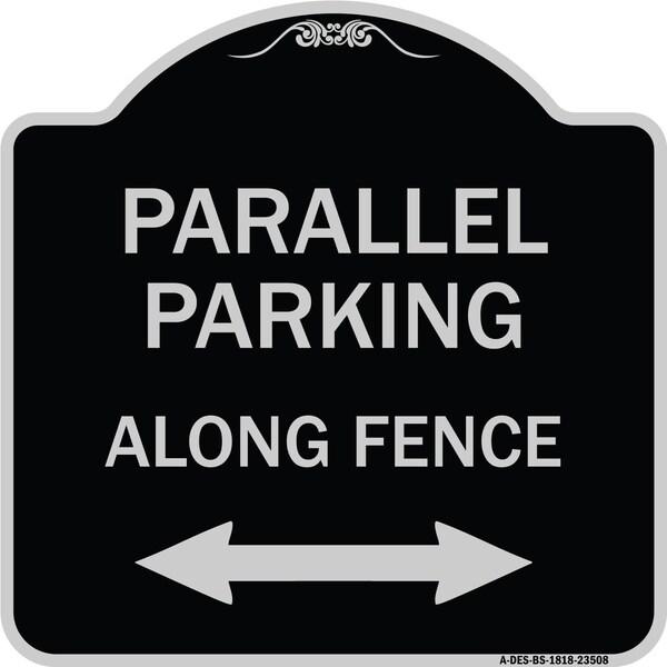 Parallel Parking Along Fence W/ Bidirectional Arrow Heavy-Gauge Alum Sign, 18" x 18", BS-1818-23508